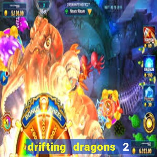 drifting dragons 2 temporada drifting dragons vai ter